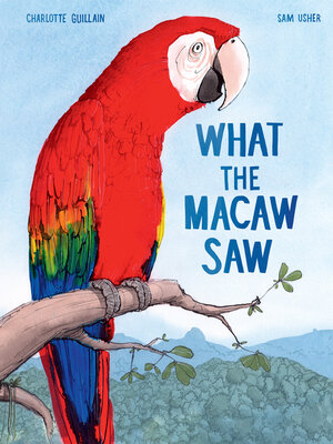 cover image of What the Macaw Saw